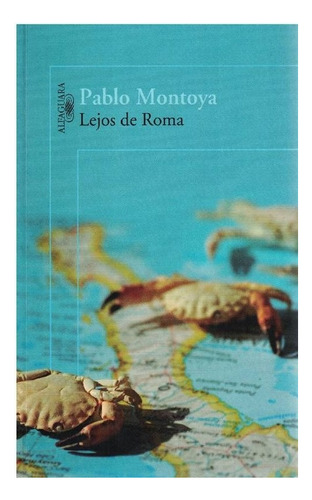 Lejos De Roma, De Pablo Montoya. Editorial Alfaguara, Tapa Blanda, Edición 1 En Español