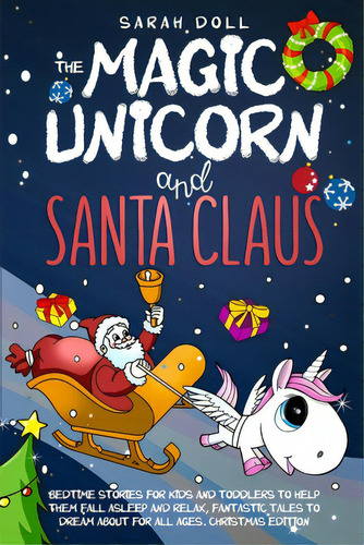 The Magic Unicorn And Santa Claus, De Doll, Sarah. Editorial Lightning Source Inc, Tapa Blanda En Inglés