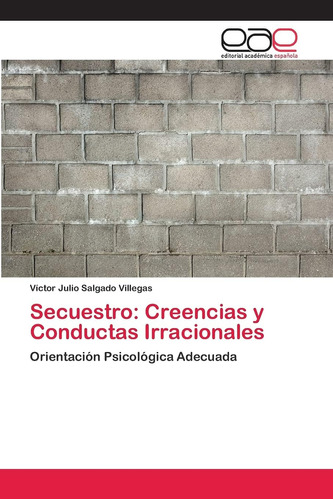 Libro:secuestro: Creencias Y Conductas Irracionales: Orienta