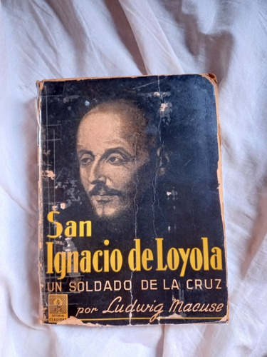 San Ignacio De Loyola Un Soldado De La Cruz Ludwig Macuse