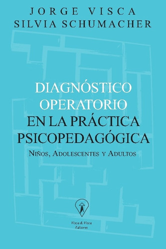 Diagnóstico Operatorio En La Präctica Psicopedagógica, De Jorge Visca., Vol. 1. Editorial Visca Y Visca, Tapa Blanda En Español