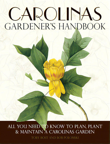 Carolinas Gardener's Handbook: All You Need To Know To Plan, Plant & Maintain A Carolinas Garden, De Bost, Toby. Editorial Cool Springs Pr, Tapa Blanda En Inglés