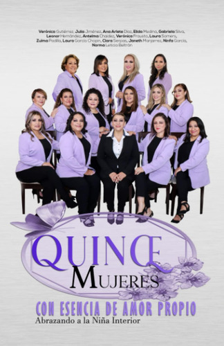 Libro: Quince Mujeres Con Esencia De Amor Propio: Abrazando 