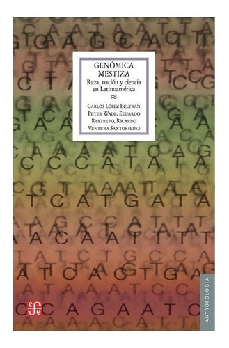 Autores | Genómica Mestiza. Raza, Nación Y Ciencia En Lati