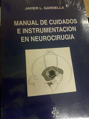 Manual De Cuidados E Instrumentacion En Neurocirugia, De Javier Gardella. Editorial Biblioteca De Neurociencias En Español