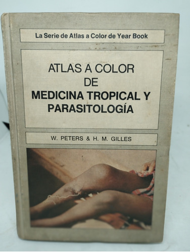 Atlas A Color. Medicina Tropical Y Parasitología. Gilles.