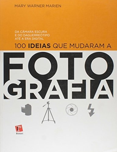 Libro 100 Ideias Que Mudaram A Fotografia Da Câmara Escura E