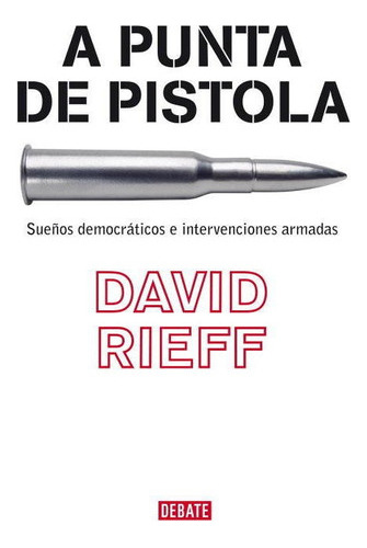 A Punta De Pistola - Rieff, David  - * 