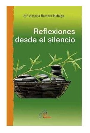 Reflexiones Desde El Silencio - Romero Hidalgo, Maria Vic... | Cuotas sin  interés