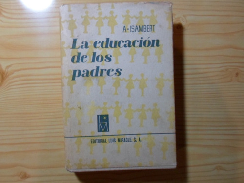 La Educacion De Los Padres - Isambert