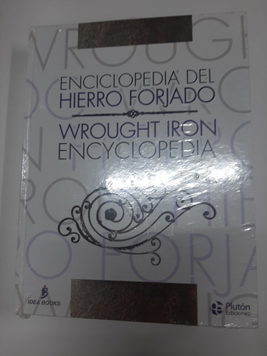 Enciclopedia Del Hierro Forjado / Wrought Iron Ed. Plutón