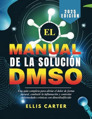 El Manual De La Solucion Dmso: Una Guia Completa Para Alivia