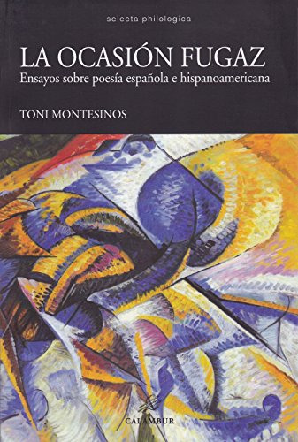 Ocasión Fugaz Ensayos Sobre Poesía Española Hispanoamericana