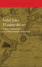 El Sueño Del Rey - Viajes Y Mesianismo En El Renacimien...
