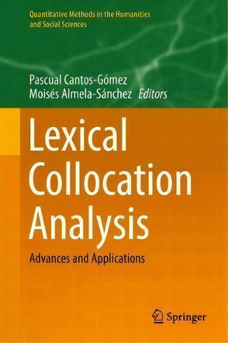 Lexical Collocation Analysis : Advances And Applications, De Pascual Cantos-gomez. Editorial Springer International Publishing Ag En Inglés