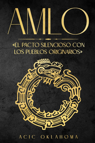 Libro: Amlo: «el Pacto Silencioso Con Los Pueblos (spanish