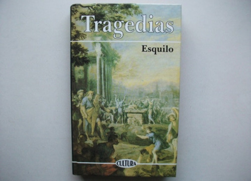 Tragedias - Esquilo - Edición Integra / Tapa Dura