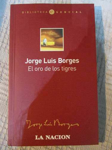 Jorge Luis Borges - El Oro De Los Tigres (la Nación)