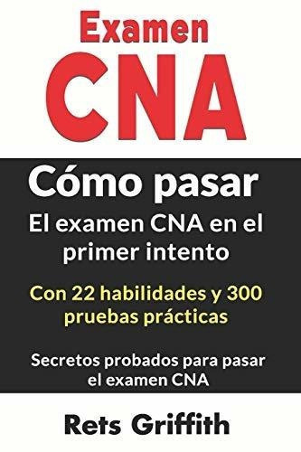 Examen Cnao Pasar El Examen Cna En El Primer..., De Griffith, R. Editorial Independently Published En Español