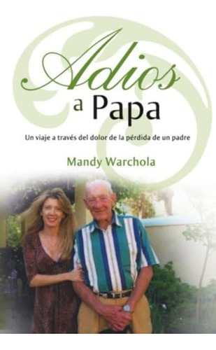 Libro: Adios A Papa: Un Viaje A Través Del Dolor De La Pérdi