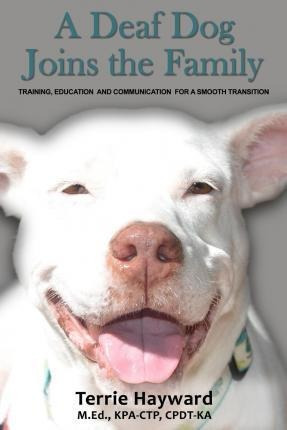 A Deaf Dog Joins The Family - Terrie Hayward (paperback)