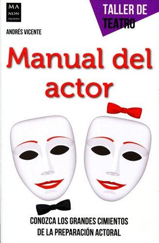Manual Del Actor - Taller De Teatro - Andres Vicente