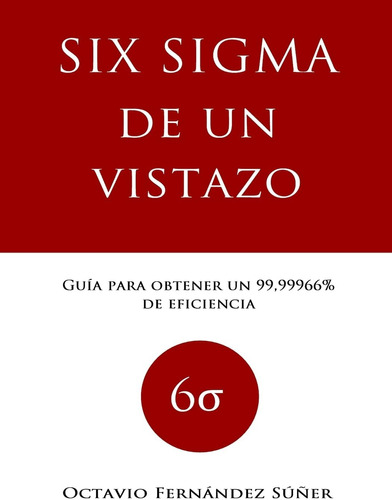 Libro: Six Sigma Un Vistazo: Guía Obtener Un 99,9996