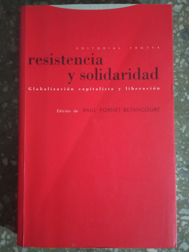 Resistencia Y Solidaridad - Raúl Fornet Betancourt