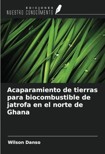 Acaparamiento De Tierras Para Biocombustible De Jatrofa En E