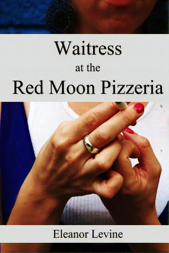 Waitress At The Red Moon Pizzeria, De Levine, Eleanor. Editorial Unsolicited Pr, Tapa Blanda En Inglés