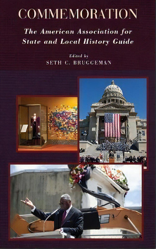 Commemoration : The American Association For State And Local History Guide, De Seth C. Bruggeman. Editorial Rowman & Littlefield, Tapa Dura En Inglés