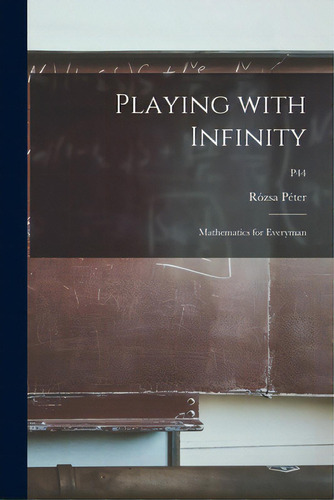 Playing With Infinity; Mathematics For Everyman; P44, De Péter, Rózsa 1905-. Editorial Hassell Street Pr, Tapa Blanda En Inglés