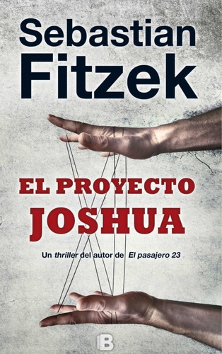 El Proyecto Joshua, De Fitzek, Sebastian. Editorial Ediciones B, Tapa Blanda En Español, 2018