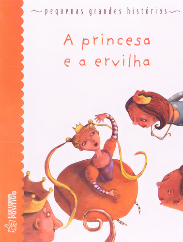 Pequenas Grandes Historias - A Princesa E A Ervilha, De Roberto Piumini. Editora Positivo Em Português