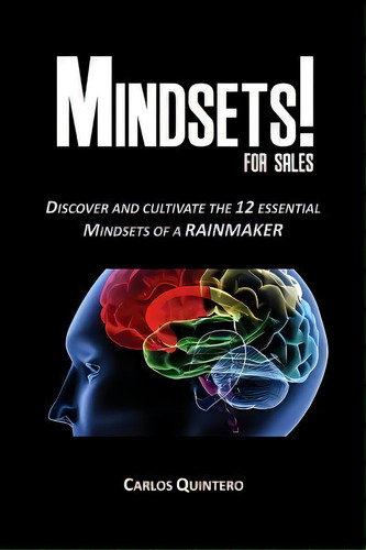 Mindsets! For Sales - Discover And Cultivate The 12 Mindsets Of A Rainmaker, De Carlos Quintero. Editorial Sales Effectiveness, Inc., Tapa Blanda En Inglés