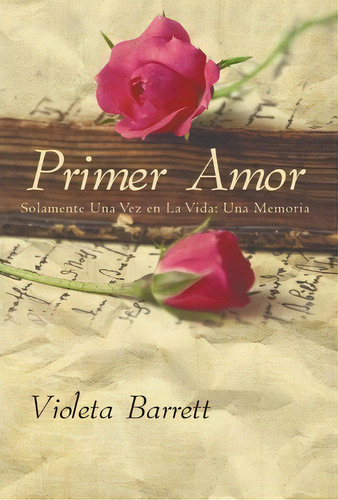 Primer Amor, De Violeta Barrett. Editorial Palibrio, Tapa Dura En Español