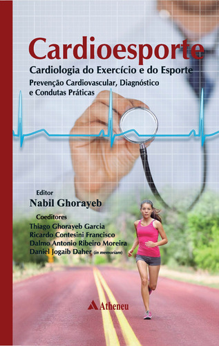 Cardioesporte: Cardiologia do Exercício e do Esporte: Prevenção Cardiovascular, Diagnóstico e Condutas Práticas, de Ghorayeb, Nabil. Editora Atheneu Ltda, capa mole em português, 2021