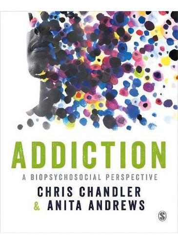 Addiction : A Biopsychosocial Perspective, De Chris Chandler. Editorial Sage Publications Ltd, Tapa Dura En Inglés