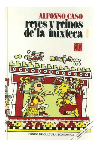 Libro: Reyes Y Reinos De La Mixteca, I | Alfonso Caso