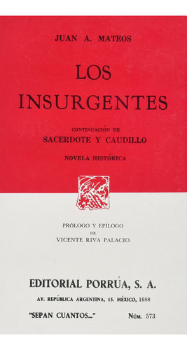 Los Insurgentes: No, de Mateos, Juan Antonio., vol. 1. Editorial Porrua, tapa pasta blanda, edición 1 en español, 1988