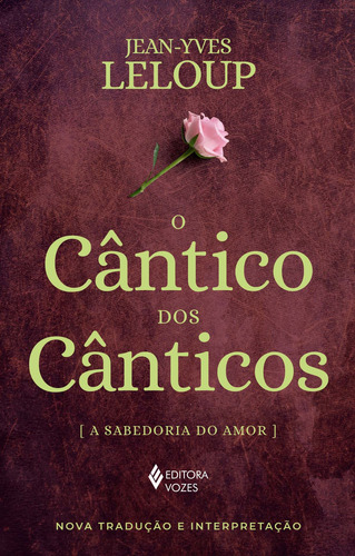 O Cântico dos cânticos: A sabedoria do amor, de Leloup, Jean-Yves. Editorial Editora Vozes Ltda., capa mole em português, 2019