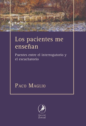 Los Pacientes Me Enseñan, De Paco Maglio. Editorial Libros Del Zorzal En Español