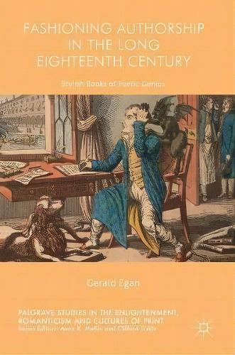Fashioning Authorship In The Long Eighteenth Century, De Gerald Egan. Editorial Palgrave Macmillan, Tapa Dura En Inglés