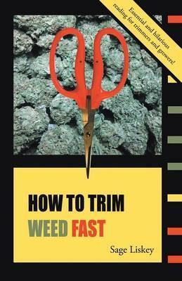 Libro How To Trim Weed Fast - Sage Liskey