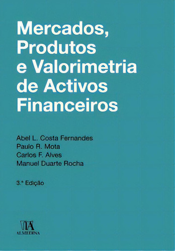 Mercados, Produtos E Valorimetria De Activos Financeiros, De Rocha Duarte. Editora Almedina, Capa Mole Em Português