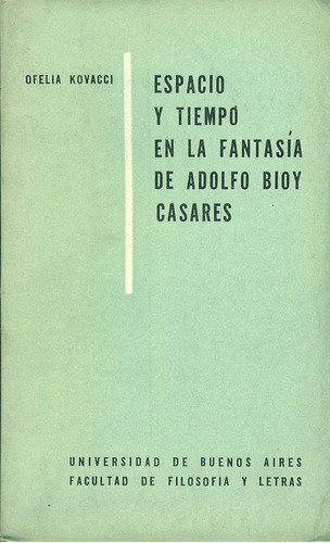 Espacio Y Tiempo En La Fantasia De Adolfo Bioy Casares