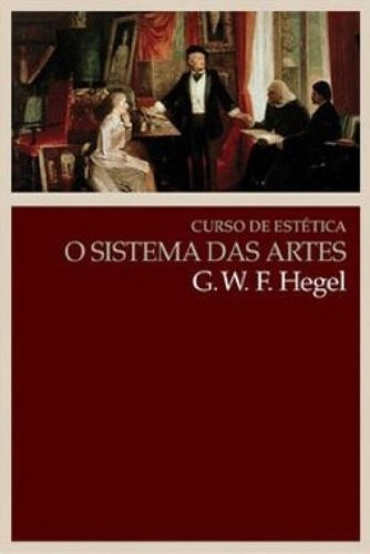 Curso De Estética O Sistema Das Artes Hegel História Da Arte