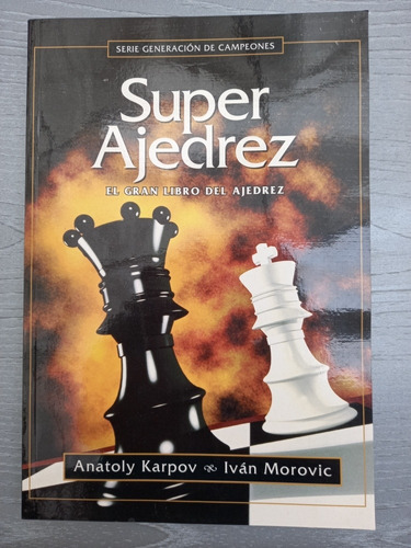 Libro Súper Ajedrez,  Anatoly Karpov E Iván Morovic. 