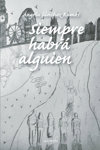 Siempre Habrá Alguien, De Sánchez Ramos , Ángela.., Vol. 1.0. Editorial Autografía, Tapa Blanda En Español, 2016