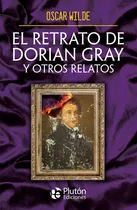 Comprar El Retrato De Dorian Gray Y Otros Relatos, De Wilde, Oscar., Vol. 1. Editorial Pluton Ediciones, Tapa Blanda En Español, 2024